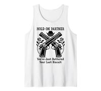 Hold on Partner Sign You've Just Buttered Your Last Biscuit Débardeur