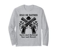 Hold on Partner Sign You've Just Buttered Your Last Biscuit Manche Longue