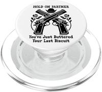 Hold on Partner Sign You've Just Buttered Your Last Biscuit PopSockets PopGrip pour MagSafe