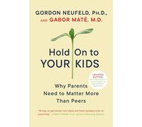 Hold On To Your Kids Gabor Mate, Gordon Neufeld (Auteur)