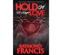 Hold on to Your Love - Raymond Francis - Amazon Digital Services LLC KDP - Livre en Anglais Raymond FrancisRaymond Francis (Auteur)