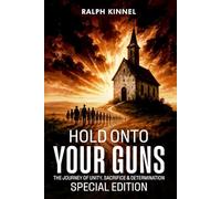 Hold Onto Your Guns: The Journey of Unity, Sacrifice & Determination ( Special Edition )