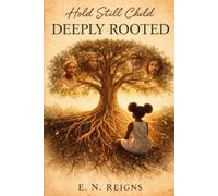 Hold Still, Child: Deeply Rooted