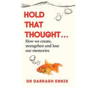 Hold That Thought How we create, strengthen and lose our memories - Dr Darragh Ennis - Transworld digital - ebook (ePub) - Livre