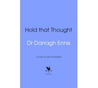 Hold That Thought: How we create, use, strengthen and lose our memories