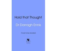 Hold That Thought How we create, use, strengthen and lose our memories - Dr Darragh Ennis - Transworld digital - ebook (ePub) - Livre