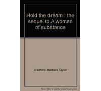 Hold the dream : the sequel to A woman of substanc