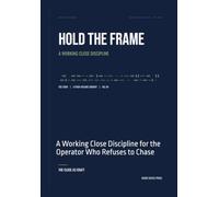Hold the Frame: A Working Close Discipline for the Operator Who Refuses to Chase