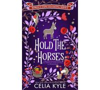 Hold the Horses A Blind Date Paranormal Romance of Love, Stubbornness, and Second Chances on a Montana Ranch - Celia Kyle - Summerhouse Publishing - ebook (ePub) - Livre