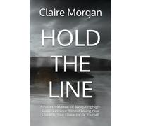 HOLD THE LINE: A Father's Manual for Navigating High-Conflict Divorce Without Losing Your Children, Your Character, or Yourself