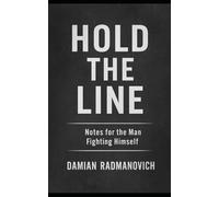 Hold the Line: Notes for the Man Fighting Himself