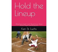 Hold the Lineup: What Every Youth Coach Should Know About Parents, Players, and Perspective