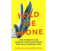 Hold the Phone: How Parents Can Rescue Their Kids From Too Much Screen Time