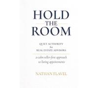 Hold the Room: Quiet Authority for Real Estate Advisors: A calm seller-first approach for listing appointments