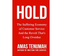 HOLD: The Suffering Economy of Customer Service, And the Revolt That's Long Overdue