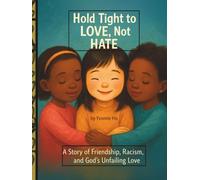 Hold Tight to Love Not Hate: A Story of Friendship, Racism and God's Unfailing Love