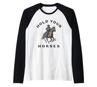 Hold Your Horses Cowboy Manche Raglan