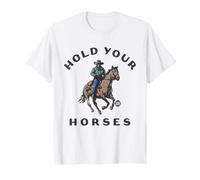 Hold Your Horses Cowboy T-Shirt