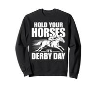 Hold Your Horses Derby Day Horse Racing Jockey Equestre Sweatshirt