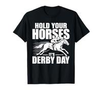 Hold Your Horses Derby Day Horse Racing Jockey Equestre T-Shirt