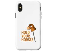 Hold Your Horses Funny Hobby Horse Equestre Pun Humour Coque pour iPhone X/XS
