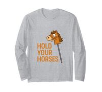Hold Your Horses Funny Hobby Horse Equestre Pun Humour Manche Longue
