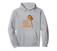 Hold Your Horses Funny Hobby Horse Equestre Pun Humour Sweat à Capuche