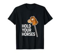 Hold Your Horses Funny Hobby Horse Equestre Pun Humour T-Shirt