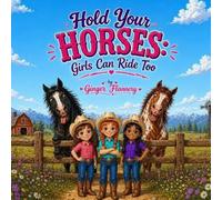 Hold Your Horses: Girls Can Ride Too