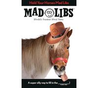 Hold Your Horses Mad Libs: World's Greatest Word Game