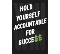 Hold Yourself Accountable For Success: A guided space for clarity, discipline, and growth.