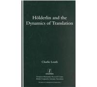 Holderlin and the Dynamics of Translation, Studies in Comparative Literature, 2 Charlie Louth (Auteur)