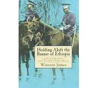 Holding Aloft The Banner Of Ethiopia : Caribbean Radicalism In Early Twentieth Century America