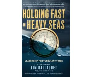 Holding Fast in Heavy Seas: Leadership for Turbulent Times by Rear Admiral