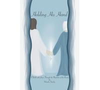 Holding His Hand: A Walk with Jesus Through the Mysteries of the Rosary