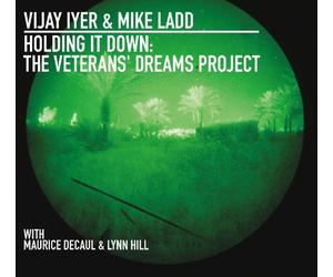 Holding It Down: The Veterans' Dreams Project by Vijay Iyer & Mike Ladd (2013-09-10)