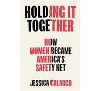 Holding It Together: How Women Became America's Safety Net