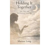 Holding it together: Life, chaos and the occasional cup of tea