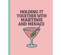 Holding It Together With Martinis and Menace: A Junie Fermentine Composition Book