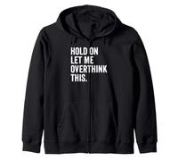 Holding on Let Me Overthink This Cool Introvert Saying Humor Sweat à Capuche