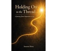 Holding On to the Thread: A Journey from Depression to Joy