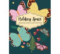Holding Space: Because Every Story Matters