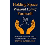 Holding Space Without Losing Yourself: Emotional Survival Skills for Emerging Therapists