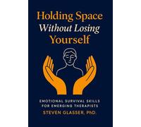 Holding Space Without Losing Yourself: Emotional Survival Skills for Emerging Therapists
