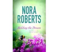 Holding The Dream Nora Roberts, (Auteur)