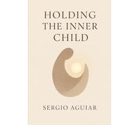 Holding the Inner Child: Gentleness, Reconciliation, and the Way Back to Ourselves