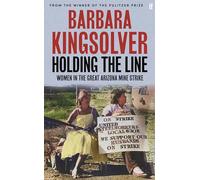 Holding the Line: A true story of female-led resilience from the bestselling author of Demon Copperhead