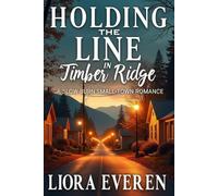 Holding the Line in Timber Ridge: A Slow-Burn Small-Town Romance