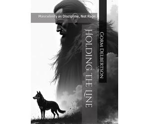 Holding the Line: Masculinity as Discipline, Not Rage