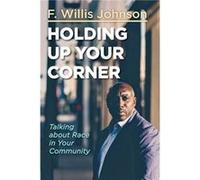 Holding Up Your Corner by F. Willis Johnson F. Willis Johnson (Auteur)